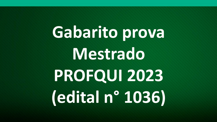 Gabarito prova Mestrado PROFQUI 2023 (edital n° 1036)