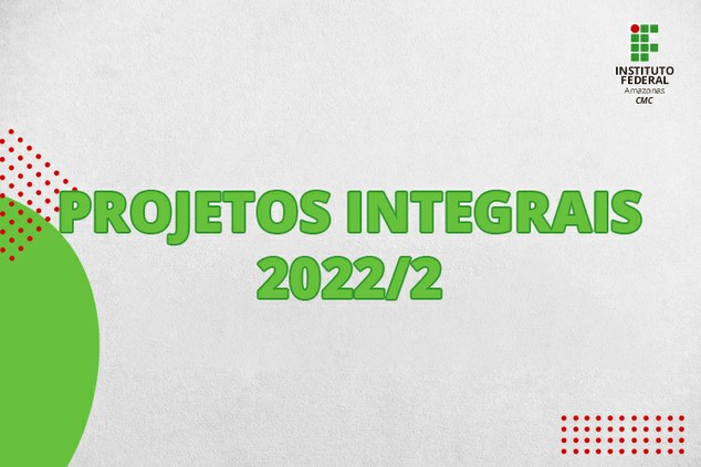 PROJETOS INTEGRAIS 2022/2