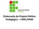 Elaboração do Projeto Político Pedagógico - CMZL/IFAM