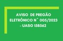 Banner - AVISO  DE PREGÃO ELETRÔNICO Nº 0052023 - UASG 158562.jpg