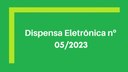 Dispensa Eletrônica nº 05/2023