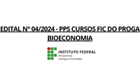 EDITAL N° 04/2024 - PPS CURSOS FIC DO PROGA BIOECONOMIA