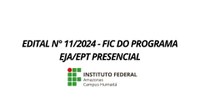 EDITAL N° 11/2024 - FIC DO PROGRAMA EJA/EPT PRESENCIAL