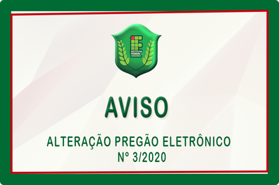 Comunicamos que o edital do Pregão Eletrônico nº 3/2020, publicada no D.O.U de 17/02/2020 foi alterado.