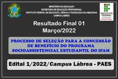 Campus Lábrea, divulga o Resultado Final 01 referente ao mês de março, do PAES 2022.