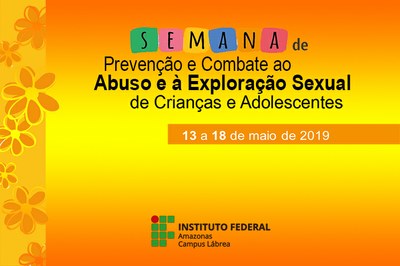 Campus Lábrea inicia a Semana de Prevenção e Combate ao Abuso e à Exploração Sexual de Crianças e Adolescentes.