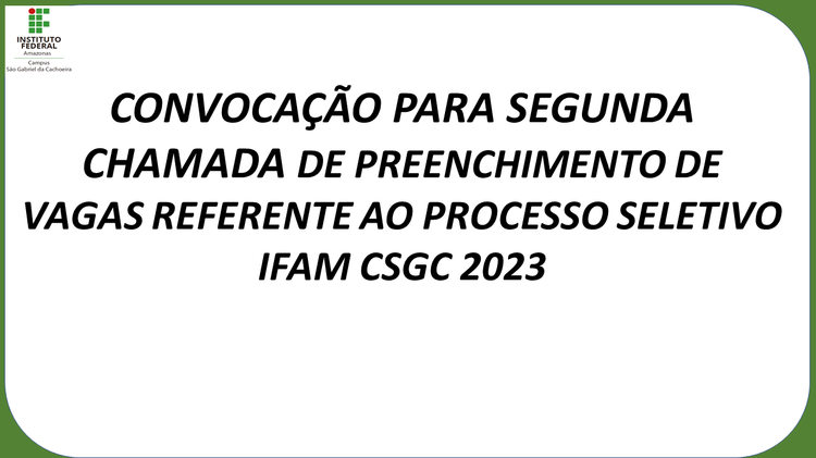 CONVOCAÇÃO PARA SEGUNDA CHAMADA - IFAM CSGC 2023
