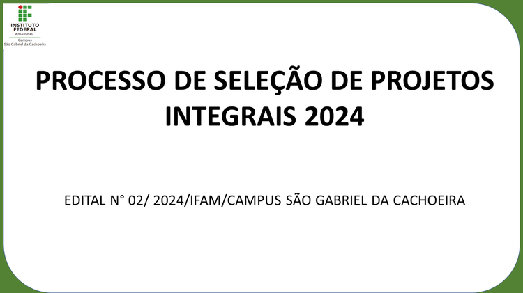 PROCESSO DE SELEÇÃO DE PROJETOS INTEGRAIS 2024