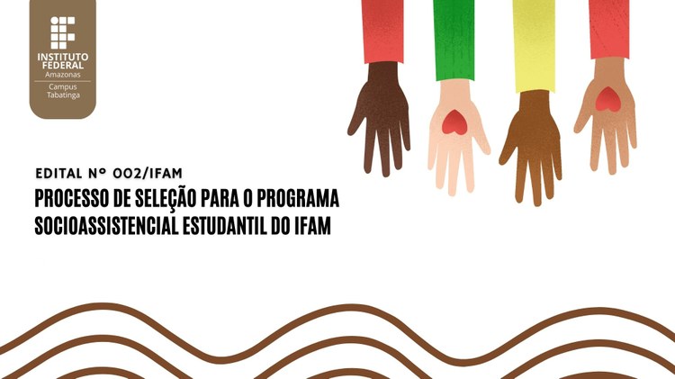 Edital de Processo de Seleção de estudantes para o Programa Socioassistencial Estudantil do IFAM 2024