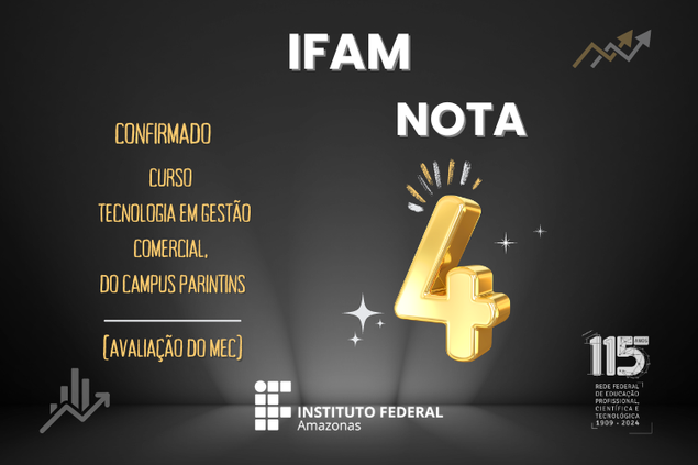 Curso Superior de Tecnologia em Gestão Comercial do IFAM Campus Parintins Obtém Conceito 4 no Reconhecimento de Curso pelo MEC