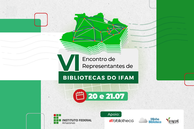 VI ENCONTRO DE REPRESENTANTES DE BIBLIOTECAS DO IFAM - ERBI