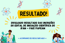 RESULTADO DO EDITAL DE PROCESSO SELETIVO DE PROJETOS DE INICIAÇÃO CIENTÍFICA (PAIC/FAPEAM) - IFAM