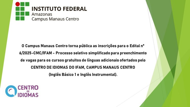 Edital nº 06/2025-CMC/IFAM, de 12/08/2025: Processo Seletivo Simplificado de alunos e servidores do Campus Manaus Centro para preenchimento de vagas para os cursos gratuitos de línguas adicionais ofertados pelo Centro de Idiomas do IFAM