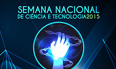 Semana Nacional de Ciência e Tecnologia – SNCT 2015