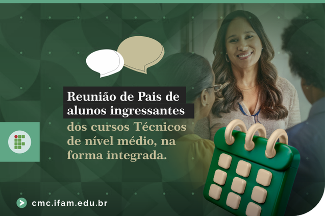 Reunião de Pais de alunos ingressantes dos cursos Técnicos de Nível médio, na forma integrada.