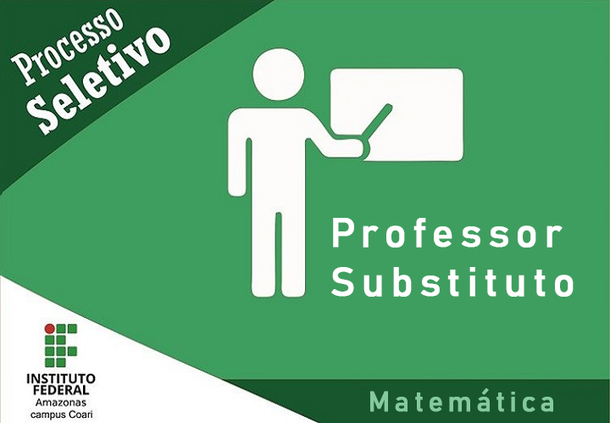 IFAM - Campus Coari Abre Inscrições para Processo Seletivo de Professor Substituto de Matemática