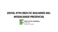 EDITAL N°01/2025 FIC MULHERES MIL-MODALIDADE PRESENCIAL