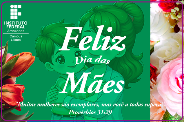 Homenagens às servidoras Mães do IFAM Campus Lábrea
