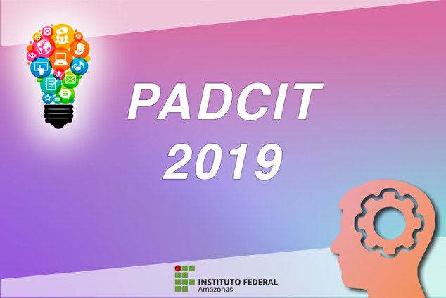 Instituto Federal do Amazonas Lançamento do Edital PADICIT 2019